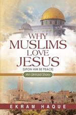 Why Muslims Love Jesus: An Untold Story