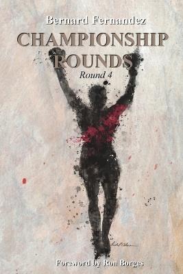 Championship Rounds (Round 4) - Bernard Fernandez - cover