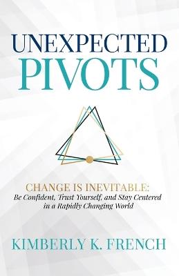 UnExpected Pivots - Kimberly K French - cover
