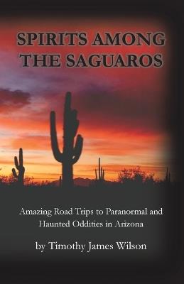 Spirits Among the Saguaros - Timothy James Wilson - cover
