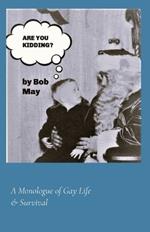 Are You Kidding?: A Monologue of Gay Life & Survival