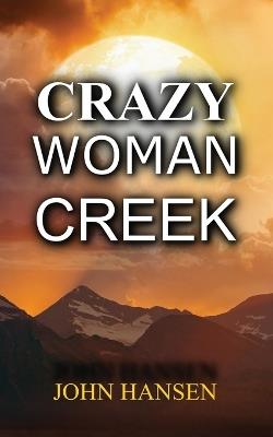 Crazy Woman Creek - Hansen - cover