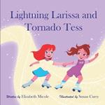 Lightning Larissa and Tornado Tess