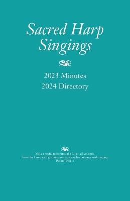 Sacred Harp Singings: 2023 Minutes and 2024 Directory - cover