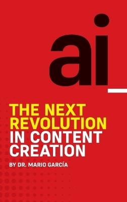 AI: The Next Revolution in Content Creation - Mario Garcia - cover