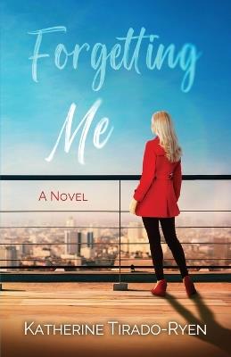 Forgetting Me - Katherine Tirado-Ryen - cover