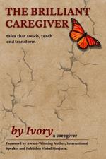 The Brilliant Caregiver: tales that touch, teach and transform