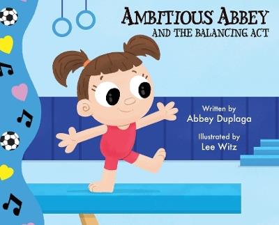 Ambitious Abbey and the Balancing Act - Abbey Duplaga - cover