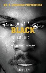 When A Black Man Cries: The Revised Version