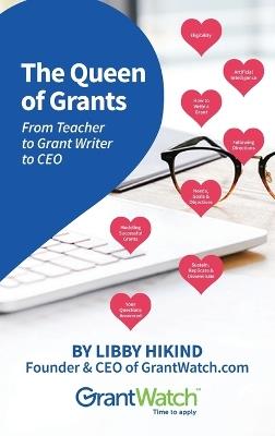 The Queen of Grants From Teacher to Grant Writer to CEO - Libby Hikind - cover