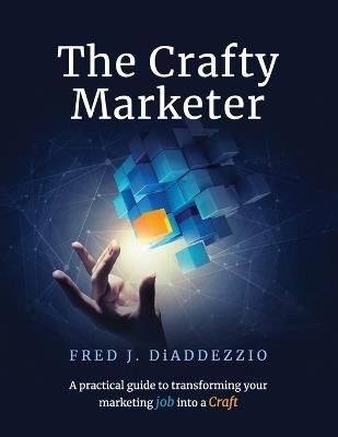 The Crafty Marketer - Fred J Diaddezzio - cover