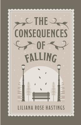 The Consequences of Falling - Liliana Rose Hastings - cover