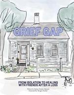 Grief Gap: From Isolation to Healing with Friends After a Loss