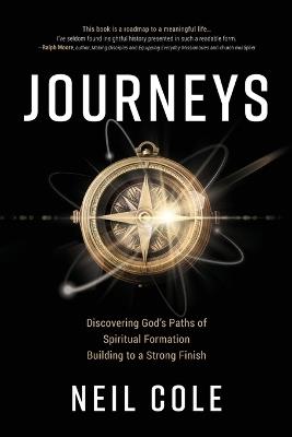 Journeys: Discovering God's Paths of Spiritual Formation Building to a Strong Finish - Neil Cole - cover