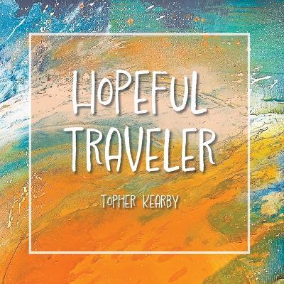 Hopeful Traveler - Topher Kearby - cover