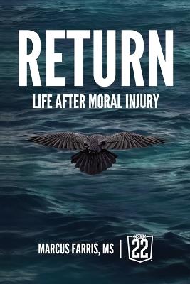 Return: Life After Moral Injury - Marcus A Farris - cover