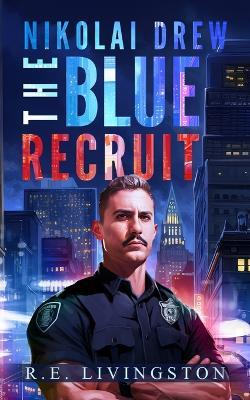 The Blue Recruit - Robert E Livingston - cover