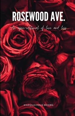 Rosewood Ave.: an epic-editorial of love and loss - Marquavious Moore - cover