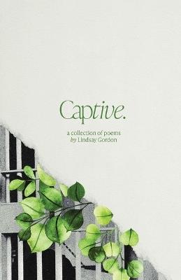 Captive: A Collection of Poems - Lindsay Gordon - cover