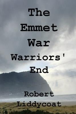 The Emmet War - Warriors' End - Robert A Liddycoat - cover
