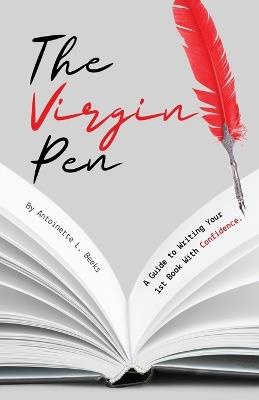 The Virgin Pen: A Guide to Writing Your 1st Book With Confidence. - Antoinette Beeks - cover