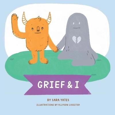 Grief & I - Sara Yates - cover