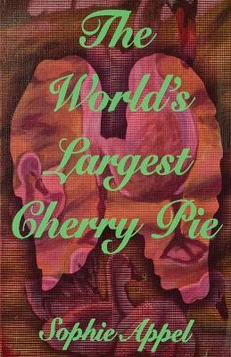 The World's Largest Cherry Pie - Sophie Appel - cover