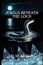 Jewels Beneath the Loch.: A Quad Squad Adventure.