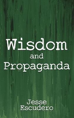 Wisdom and Propaganda - Jesse Escudero - cover