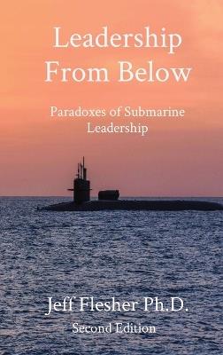 Leadership From Below: Paradoxes of Submarine Leadership - Jeff Flesher - cover