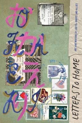 Letters to Home: Art and Writing by LGBTQ+ Nikkei and Allies - cover