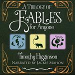 Trilogy of Fables for Anyone, A