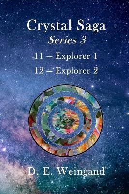 Crystal Saga Series 3, 11-Explorer 1 and 12-Explorer 2 - D E Weingand - cover