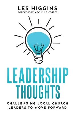Leadership Thoughts: Challenging Local Church Leaders To Move Forward - Les Higgins - cover