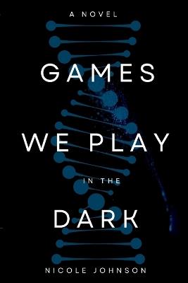 Games We Play in the Dark - Nicole Johnson - cover