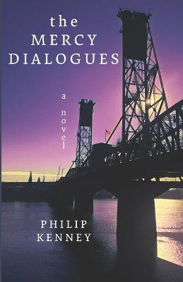 The Mercy Dialogues - Philip S Kenney - cover