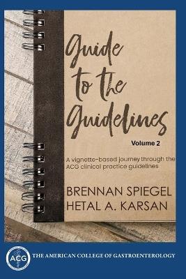 Guide to the Guidelines, Volume 2: GI Infections, Inflammation, and Bleeding - Brennan Spiegel,Hetal Karsan - cover