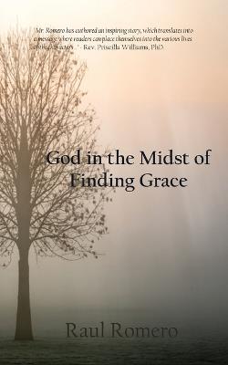 God in the Midst of Finding Grace - Raul Romero - cover