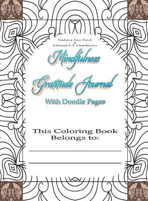 Mindfulness Gratitude Journal Coloring Book: with Doodle Pages - Barbara Ann Shirk,Edward Ft Charfauros - cover