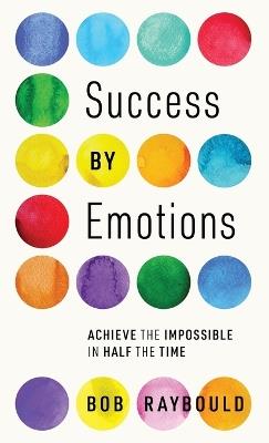 Success By Emotions - Bob Raybould - cover