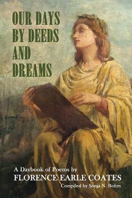 Our Days by Deeds and Dreams: A Daybook of Poems by Florence Earle Coates - cover