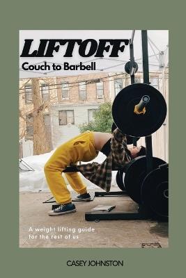 Liftoff: Couch to Barbell - Casey Johnston - cover