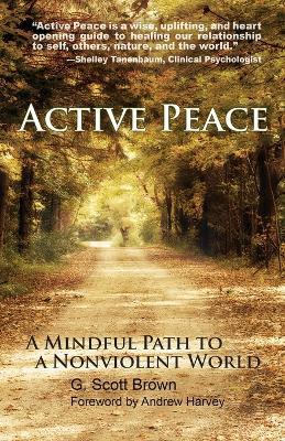 Active Peace: A Mindful Path to a Nonviolent World - G Scott Brown - cover