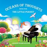 Oceans of Thoughts Book Four: The Little Pianist