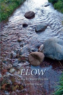 Flow: Santa Fe River Poems - Cynthia West - cover