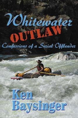 Whitewater Outlaw - Kenneth G Baysinger - cover