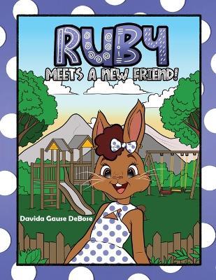 Ruby Meets A New Friend - Davida Gause Debose - cover