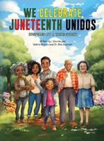 We Celebrate Juneteenth Unidos: Inspired by a true story