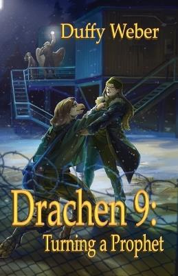 Drachen 9: Turning a Prophet - Duffy P Weber - cover