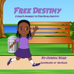 Free Destiny: A Child's Journey to Find Royal Identity